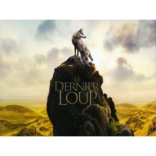 Le Dernier Loup, Dossier De Presse, Ralis Par Jean-Jacques Annaud, Avec Feng Shaofeng, Shawn Dou