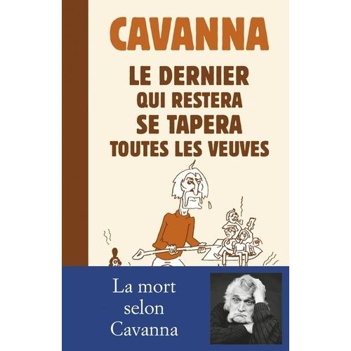 Le Dernier Qui Restera Se Tapera Toutes Les Veuves - Ncrologies (1969-2013)    Format Beau livre 