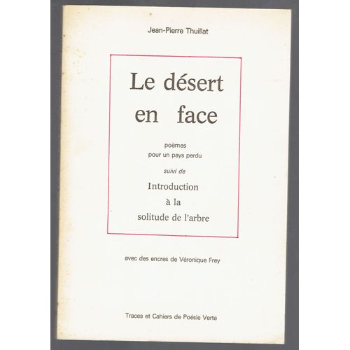 Le Dsert En Face Suivi De Introduction  La Solitude De L'arbre   de Jean-Pierre Thuillat