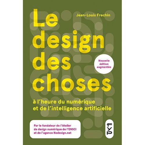 Le Design Des Choses  L?Heure Du Numrique Et De L?Intelligence Artificielle   de Frechin Jean-Louis  Format Beau livre 