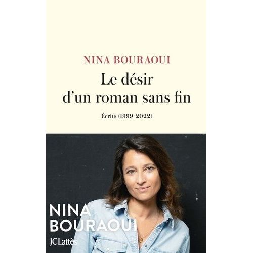 Le Dsir D'un Roman Sans Fin - Ecrits (1999-2022)    Format Grand Format 
