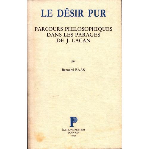 Le Dsir Pur: Parcours Philosophiques Dans Les Parages De J. Lacan   de Bernard Baas  Format Broch 