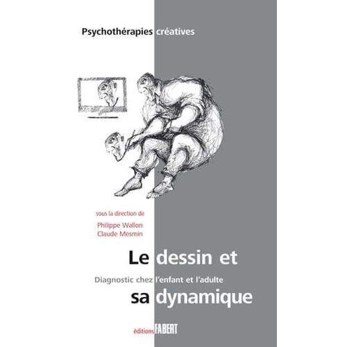 Le Dessin Et Sa Dynamique - Diagnostic Chez L'enfant Et L'adulte   de Collectif