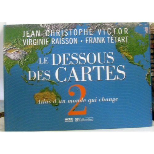 Le Dessous Des Cartes: Tome Deux, Atlas D'Un Monde Qui Change   de Jean-Christophe Victor