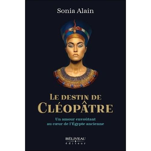 Le Destin De Cloptre - Un Amour Envotant Au Coeur De L'egypte Ancienne    Format Beau livre 