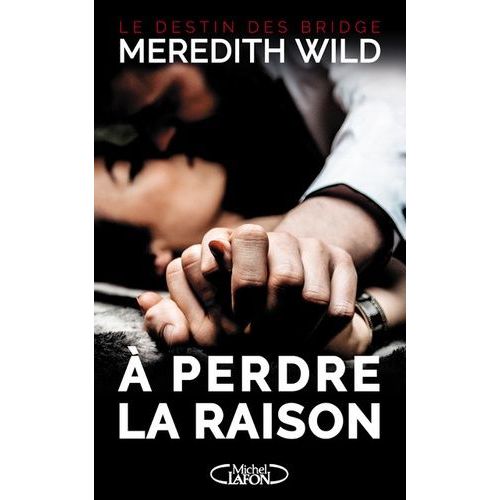 Le Destin Des Bridge Tome 1 - A Perdre La Raison   de Wild Meredith  Format Beau livre 