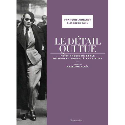 Le Dtail Qui Tue - Petit Prcis De Style De Marcel Proust  Kate Moss   de Quin Elisabeth  Format Broch 