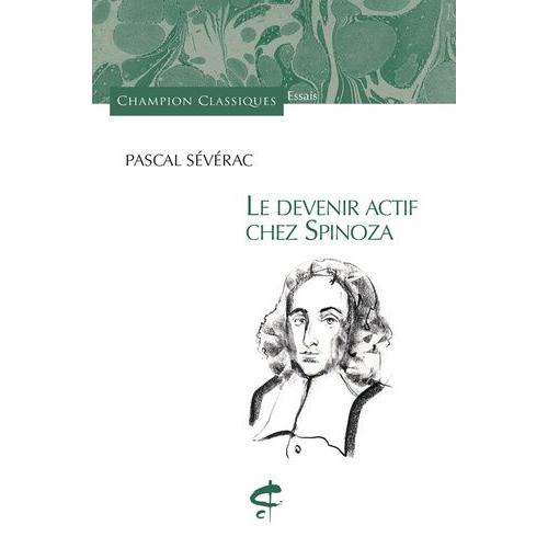 Le Devenir Actif Chez Spinoza   de Svrac Pascal  Format Beau livre 