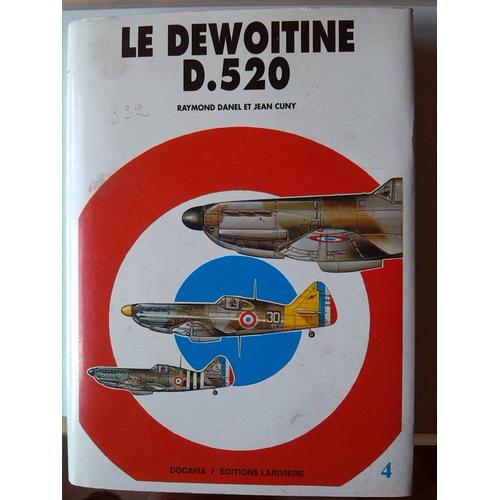 Le Dewoitine D 520   de Raymond Danel et Jean Cluny  Format Cartonn 