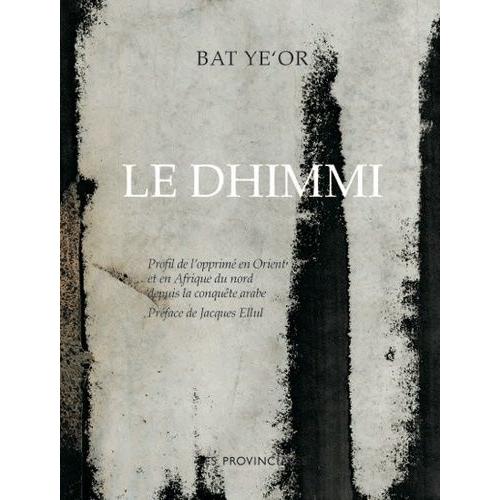 Le Dhimmi - Profil De L'opprim En Orient Et En Afrique Du Nord Depuis La Conqute Arabe   de Bat Ye'or  Format Beau livre 