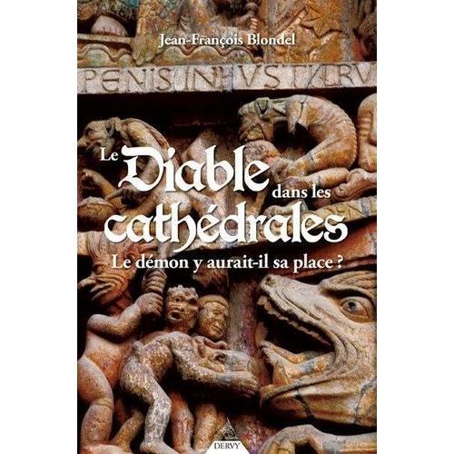 Le Diable Dans Les Cathdrales - Le Dmon Y Aurait-Il Sa Place ?   de Blondel Jean-Franois  Format Beau livre 