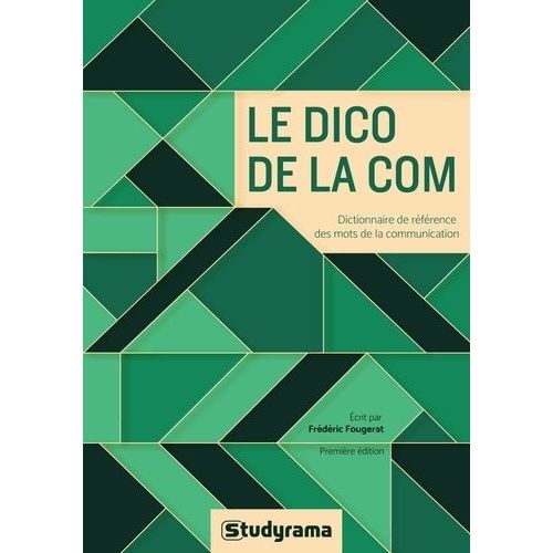 Le Dico De La Com - Dictionnaire De Rfrence Des Mots De La Communication   de Fougerat Frdric  Format Beau livre 
