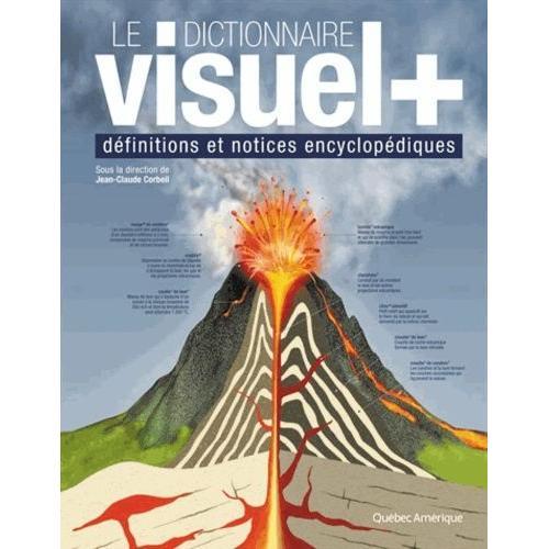 Le Dictionnaire Visuel + - Dfinitions Et Notices Encyclopdiques    Format Broch 