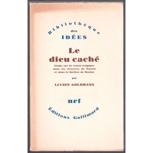 Le Dieu Cach - Etude Sur La Vision Tragique Dans Les Penses De Pascal Et Dans Le Thtre De Racine   de Lucien Goldmann 