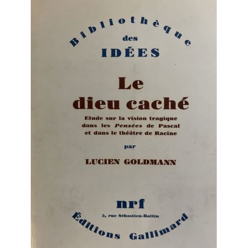 Le Dieu Cach. Etude Sur La Vision Tragique Dans 