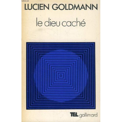 Le Dieu Cache, Etude Sur La Vision Tragique Dans Les 'pensees' De Pascal Et Dans Le Theatre De Racine   de lucien goldmann  Format Broch 