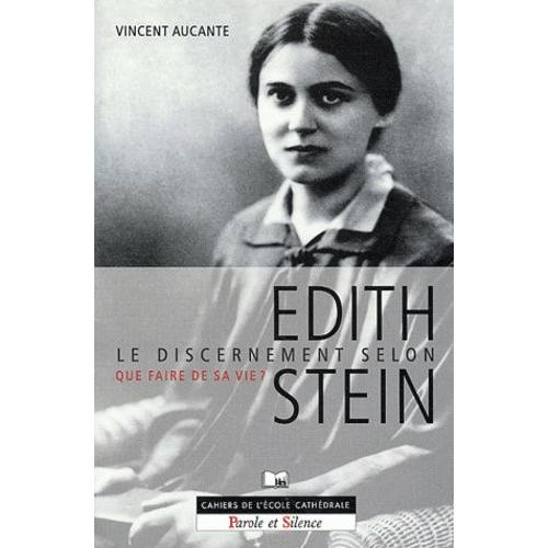 Le Discernement Selon Edith Stein - Que Faire De Sa Vie ?   de Aucante Vincent  Format Broch 