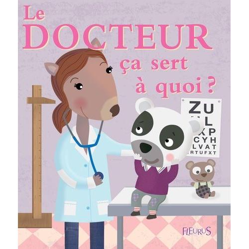 Le Docteur a Sert  Quoi ?   de Bellier Sophie  Format Album 