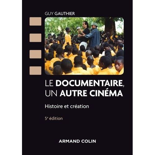 Le Documentaire, Un Autre Cinma - Histoire Et Cration    Format Broch 
