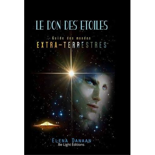 Le Don Des toiles - Guide Des Mondes Extraterrestres   de Danaan Elena  Format Beau livre 