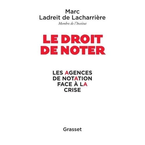 Le Droit De Noter - Les Agences De Notation Face  La Crise   de Ladreit de Lacharrire Marc  Format Broch 