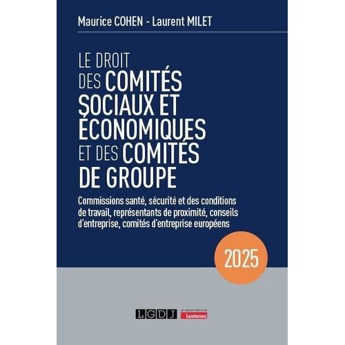 Le Droit Des Comits Sociaux Et conomiques Et Des Comits De Groupe - Commissions Sant, Scurit Et Des Conditions De Travail, Reprsentants De Proximit, Conseils D'entreprise, Comits...    Format Beau livre 