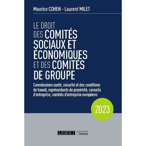 Le Droit Des Comits Sociaux Et conomiques Et Des Comits De Groupe - Commissions Sant, Scurit Et Des Conditions De Travail, Reprsentants De Proximit, Conseils D'entreprise, Comits...    Format Beau livre 