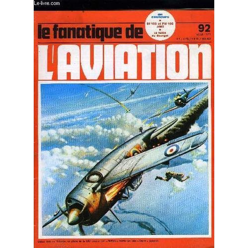 Le Fanatique De L Aviation N 92 - Les Sipa S.10 A S.121 Par Gilbert Nel, Le Tigre Du Ciel Par Michel Marrand, Jabo Sur La Manche Par Jean Bernard Frapp, Le A-10 En Europe Par Jean Pierre Hoehn, Le(...)   de COLLECTIF 