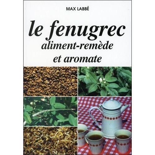 Le Fenugrec Aliment-Remde Et Aromate   de Labb Max  Format Broch 