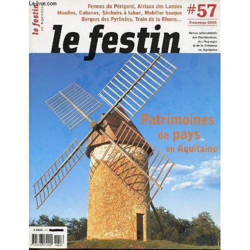 Le Festin En Aquitaine N57 / Printemps 2006 - Fermes Du Perigord, Airiaux Des Landes, Moulins, Cabanes, Sechoirs A Tabac, Mobilier Basque, Bergers Des Pyrenees, Train De La Rhune Etc.   de COLLECTIF