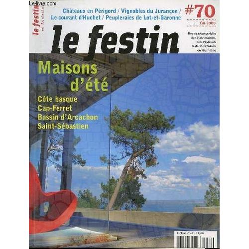 Le Festin En Aquitaine N70 / Ete 2009 - Maisons D'ete : Cote Basque, Cap-Ferret, Bassin D'arcachon, Saint-Sebastien - Chateaux En Perigord - Vignobles Du Jurancon - Courant D'huchet - ...   de COLLECTIF