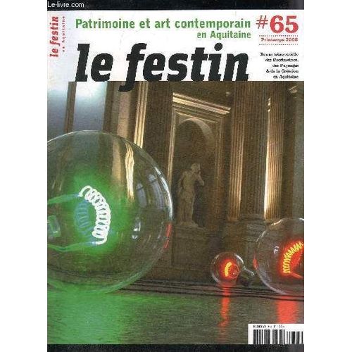 Le Festin Revue D'art En Aquitaine N 65 Printemps 2008 -  Les Rserves Du Muse D'agen - Patrimoine Et Art Contemporain Trois Regards - Pascal Convert L'empreinte De Biarritz - Une Base De ...   de COLLECTIF  Format Broch 