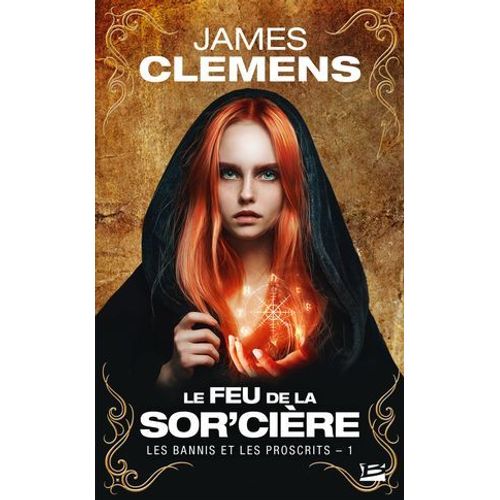 Le Feu De La Sor'cire: Les Bannis Et Les Proscrits, T1  