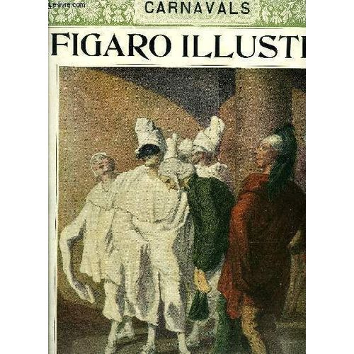 Le Figaro Illustr 19e Anne N 131 - Deguisements Et Bals Masqus, En Avant Deux ! Par Gavarni, Carnaval Du Xixe Sicle Par Frdric Masson, Gaston Jollivet, Henri Bouchot Et Ren Maizeroy, Au Temps(...)   de Collectif 