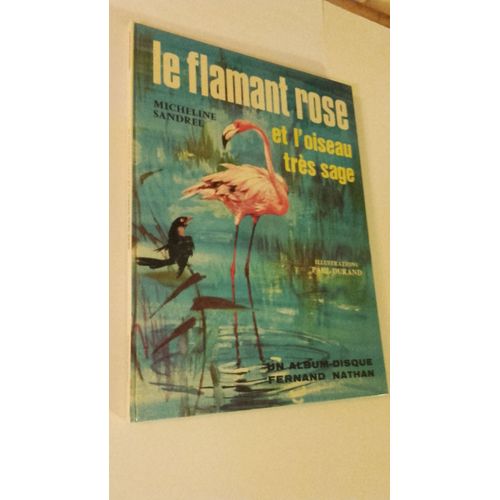 Le Flamant Rose Et L Oiseau Tres Sage Un Album Disque (Livre Disque) Fernand Nathan Avec Un Superbe Envoi De L Auteur Pleine Page Date De Decembre 1974   de MICHELINE SANDREL /ILLUSTR. PAUL DURAND  Format Cartonn 
