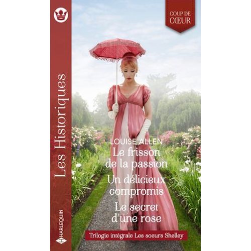 Le Frisson De La Passion - Un Dlicieux Compromis - Le Secret D'une Rose  