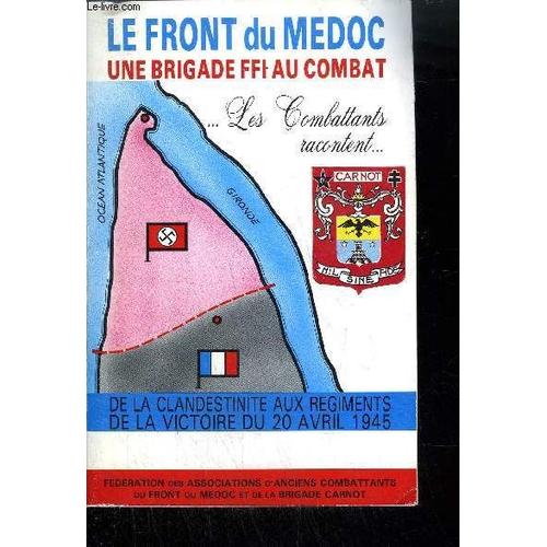 Le Front Du Medoc Une Brigade Ffi Au Combat - Les Combattants Racontent...   de COLLECTIF  Format Broch 