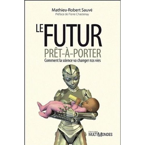 Le Futur Prt--Porter - Comment La Science Va Changer Nos Vies    Format Broch 