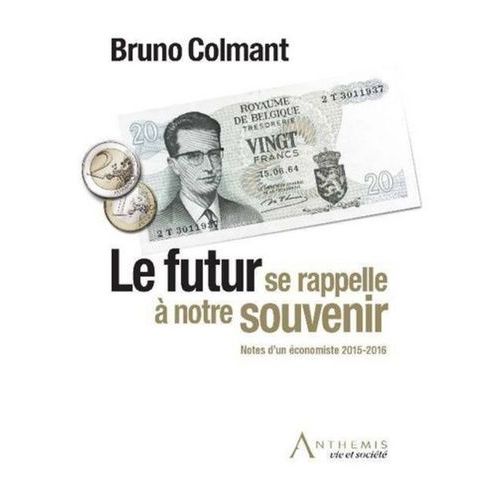 Le Futur Se Rappelle  Notre Souvenir - Notes D'un conomiste 2015-2016   de Colmant Bruno  Format Broch 