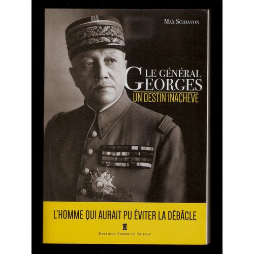 Le Gnral Alphonse Georges - Un Destin Inachev - Max Schiavon   