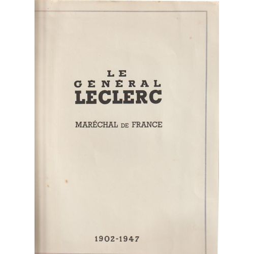 Le General Leclerc ( De Hauteclocque) Marchal De France - 1902-1947 - Inhumation Aux Invalides - 2e Db - Le Tchad - Paris - Colmar - Berchtesgaden - Extrme -Orient 52 Pages - 24x31 Cm