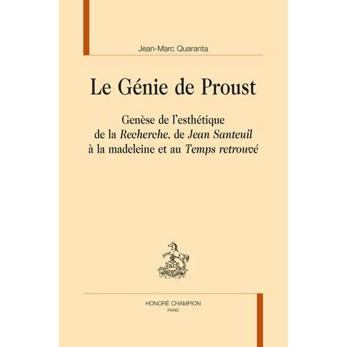 Le Gnie De Proust - Gense De L?Esthtique De La Recherche, De Jean Santeuil  La Madeleine Et Au Temps Retrouv   de Quaranta Jean-Marc  Format Beau livre 