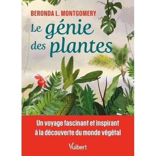 Le Gnie Des Plantes - Un Voyage Fascinant Et Inspirant  La Dcouverte Du Monde Vgtal    Format Grand Format 