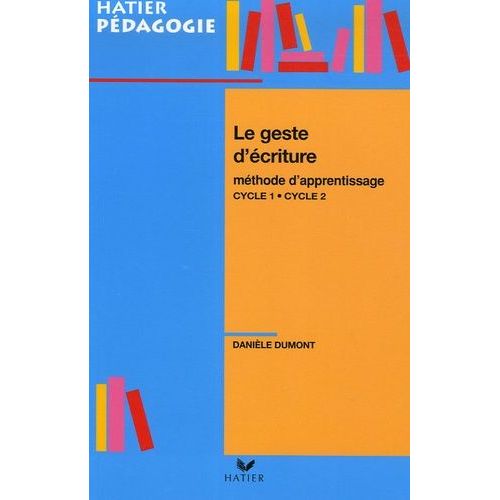 Le Geste D'criture - Mthode D'apprentissage Cycle 1-Cycle 2    Format Grand Format 