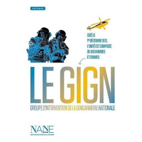 Expliquez-Moi Le Gign - Groupe D'intervention De La Gendarmerie Nationale    Format Broch 