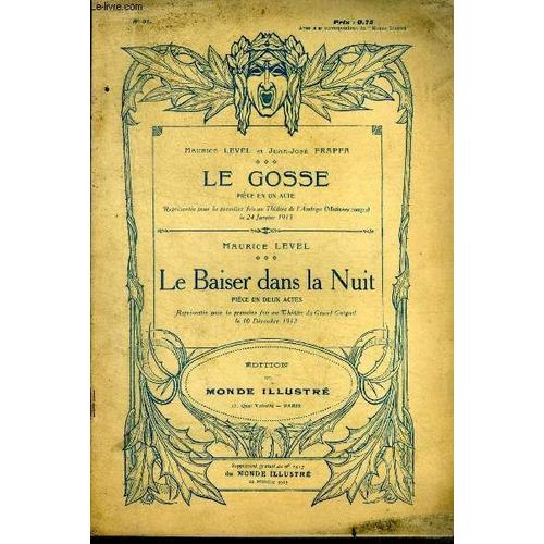 Le Gosse, Piece En Un Acte + Le Baiser Dans La Nuit, Piece En Deux Actes - Supplement N31 Au N2917 Du Monde Illustre Du 22 Fevrier 1913   de LEVEL MAURICE - FRAPPA JEAN JOSE 