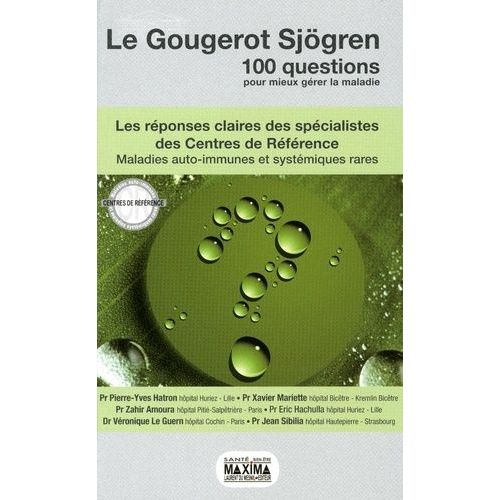Le Gougerot Sjrgen - Les Rponses Claires Des Spcialistes Des Centres De Rfrence    Format Reli 