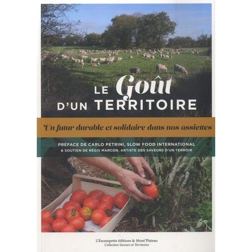 Le Got D'un Territoire, Un Futur Durable Et Solidaire Dans Nos Assiettes    Format Beau livre 