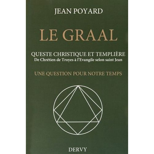 Le Graal : Qute Christique Et Templire - De Chrtien De Troyes  L'evangile Selon Saint Jean, Une Question Pour Notre Temps    Format Broch 