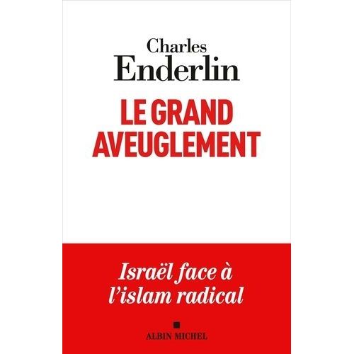 Le Grand Aveuglement - Isral Face  L'islam Radical   de Enderlin Charles  Format Beau livre 